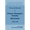 The Land Records of Prince George's County, Maryland, 1702-1709