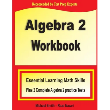 Algebra 2 Workbook: Essential Learning Math Skills Plus Two Algebra 2 Practice Tests