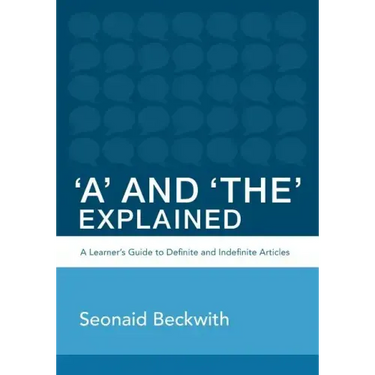 'A' and 'The' Explained: A learner's guide to definite and indefinite articles