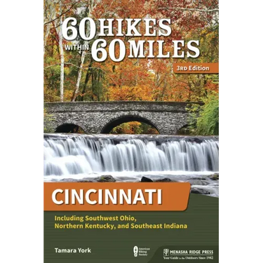 60 Hikes Within 60 Miles: Cincinnati: Including Southwest Ohio, Northern Kentucky, and Southeast Indiana