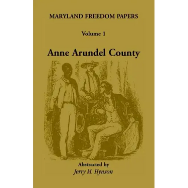 Maryland Freedom Papers: Volume 1: Anne Arundel County