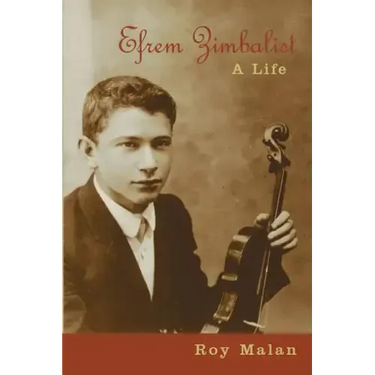 Efrem Zimbalist: A Life