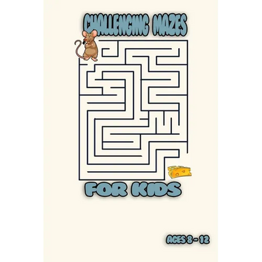 challenging mazes for kids: challenging mazes for kids Maze Puzzle Book Maze Activity Workbook for Children Games, Puzzles and Problem