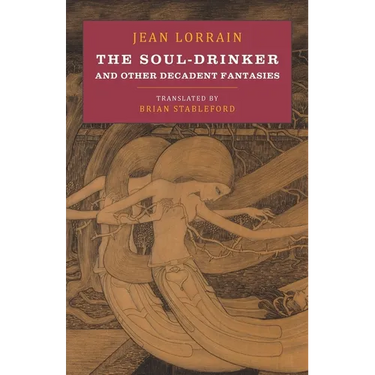 The Soul-Drinker: and Other Decadent Fantasies