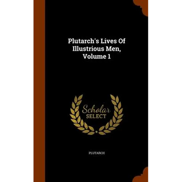 Plutarch's Lives Of Illustrious Men, Volume 1