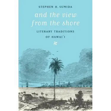 And the View from the Shore: Literary Traditions of Hawai'i