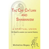 Tai Chi Ch'Uan and Shamanism a Spiritual Union