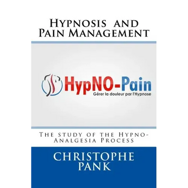 Hypnosis and Pain Management: The study of the Hypno-Analgesia Process