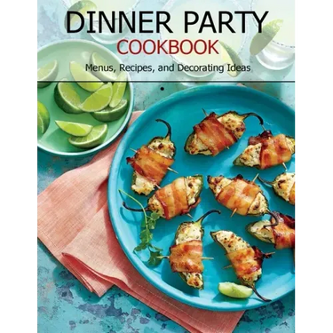 Dinner Party Cookbook: Menus, Recipes, and Decorating Ideas