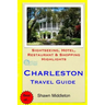 Charleston Travel Guide: Sightseeing, Hotel, Restaurant & Shopping Highlights