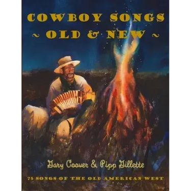 Cowboy Songs Old and New: 75 Songs of the Old American West