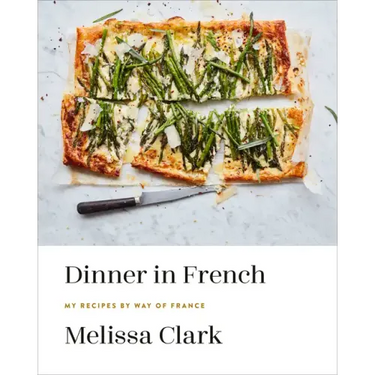 Dinner in French: My Recipes by Way of France: A Cookbook