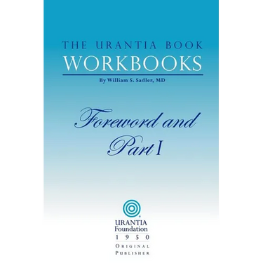 The Urantia Book Workbooks: Volume I - Foreword and Part I