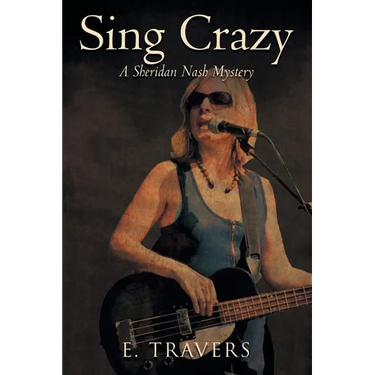 Sing Crazy: A Sheridan Nash Mystery