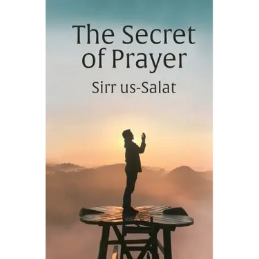 The Secret of Prayer: Sirr us-Salat
