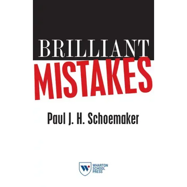 Brilliant Mistakes: Finding Success on the Far Side of Failure