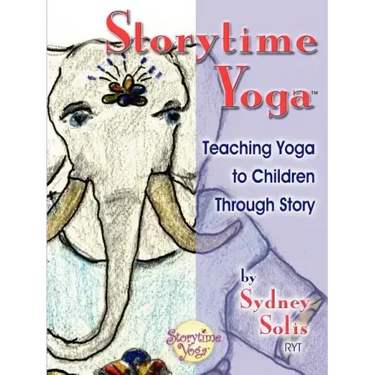 Storytime Yoga: Teaching Yoga to Children Through Story