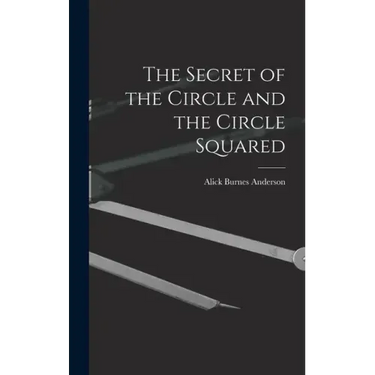 The Secret of the Circle and the Circle Squared