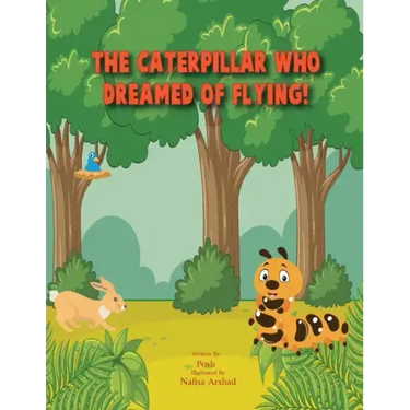 The Caterpillar who dreamed of flying!