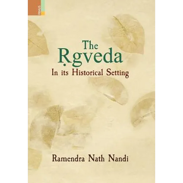 The Ṛgveda: In its Historical Setting