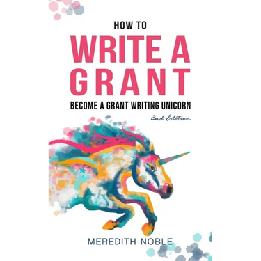 How to Write a Grant: Become a Grant Writing Unicorn