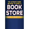The Ultimate Guide on How To Start a Book Store Business