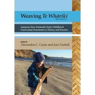 Weaving te Whāriki: Aotearoa New Zealand's early childhood curriculum document in theory and practice (3rd ed)