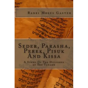 Seder, Parasha, Perek, Pisuk And Kissa: A Study Of The Divisions of The Tanakh