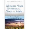 Substance Abuse Treatment for Youth and Adults: Clinician's Guide to Evidence-Based Practice