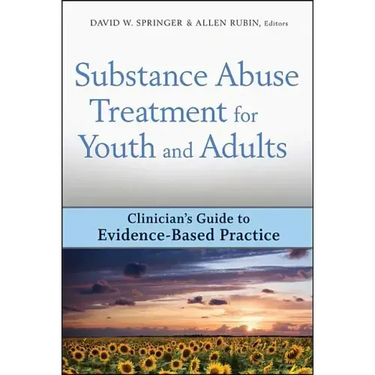 Substance Abuse Treatment for Youth and Adults: Clinician's Guide to Evidence-Based Practice