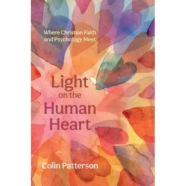 Light on the Human Heart: Where Christian Faith and Psychology Meet