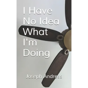 I Have No Idea What I'm Doing