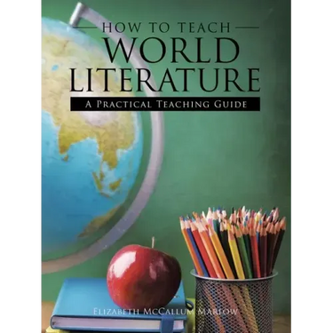 How to Teach World Literature: A Practical Teaching Guide