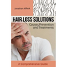 Hair Loss Solutions: Causes, Prevention and Treatments