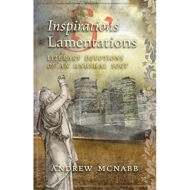 Inspirations & Lamentations: Literary Devotions of an Unusual Sort