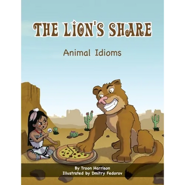 The Lion's Share: Animal Idioms (A Multicultural Book)