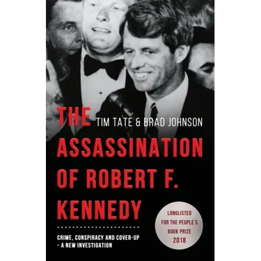 The Assassination of Robert F. Kennedy: Crime, Conspiracy and Cover-Up: A New Investigation