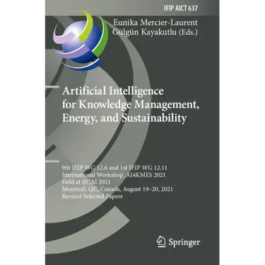 Artificial Intelligence for Knowledge Management, Energy, and Sustainability: 9th Ifip Wg 12.6 and 1st Ifip Wg 12.11 International Workshop, Ai4kmes 2