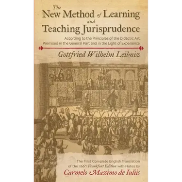 The New Method of Learning and Teaching Jurisprudence According to the Principles of the Didactic Art Premised in the General Part and in the Light of