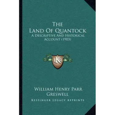 The Land Of Quantock: A Descriptive And Historical Account (1903)