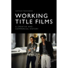 Working Title Films: A Creative and Commercial History