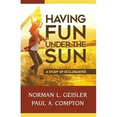 Having Fun Under the Sun: A Study of Ecclesiastes