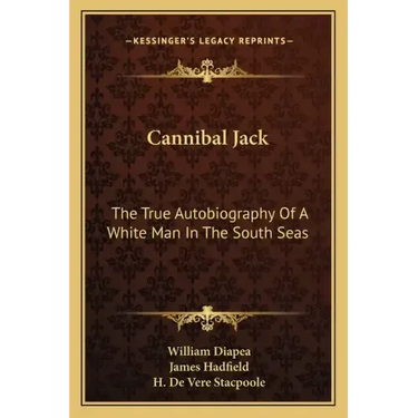 Cannibal Jack: The True Autobiography of a White Man in the South Seas