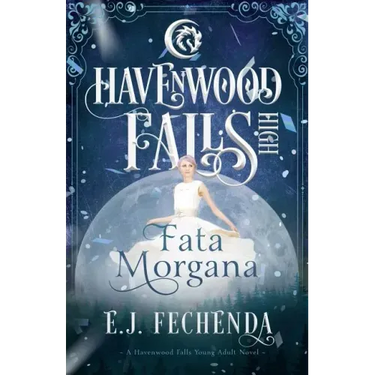 Fata Morgana: A Havenwood Falls High Novel