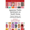 Japanese Public Sentiment on South Korea: Popular Opinion and International Relations
