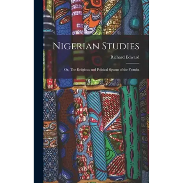 Nigerian Studies; or, The Religious and Political System of the Yoruba