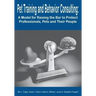 Pet Training and Behavior Consulting: A Model for Raising the Bar to Protect Professionals, Pets and Their People