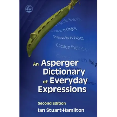 An Asperger Dictionary of Everyday Expressions: Second Edition