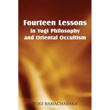 Fourteen Lessons in Yogi Philosophy and Oriental Occultism