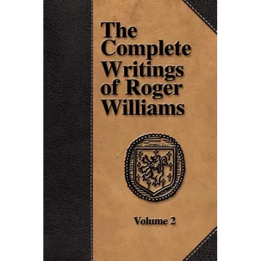 The Complete Writings of Roger Williams - Volume 2